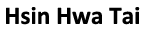 Hsin Hwa Tai
